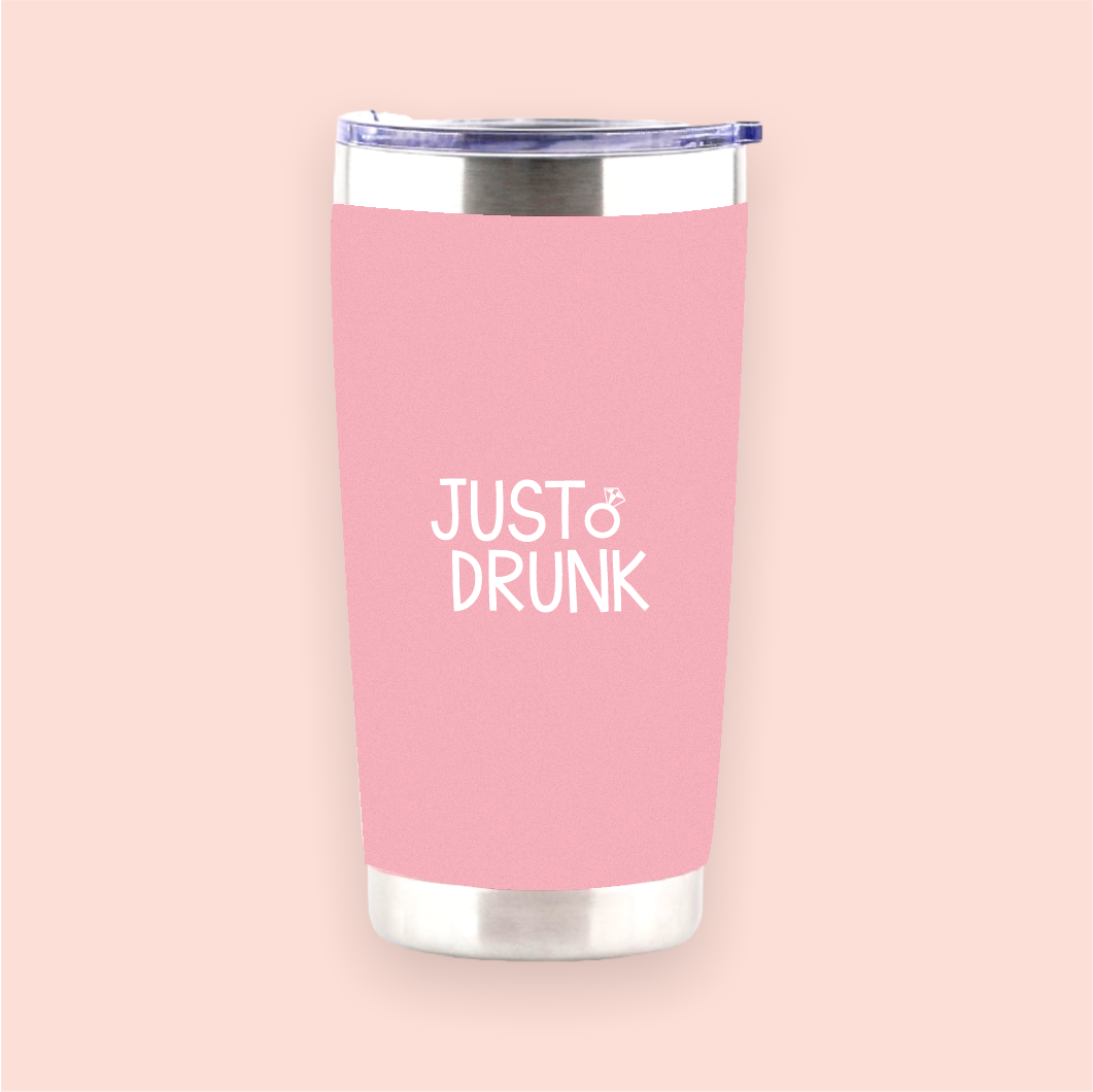 Vaso de acero rosa "Just Drunk"