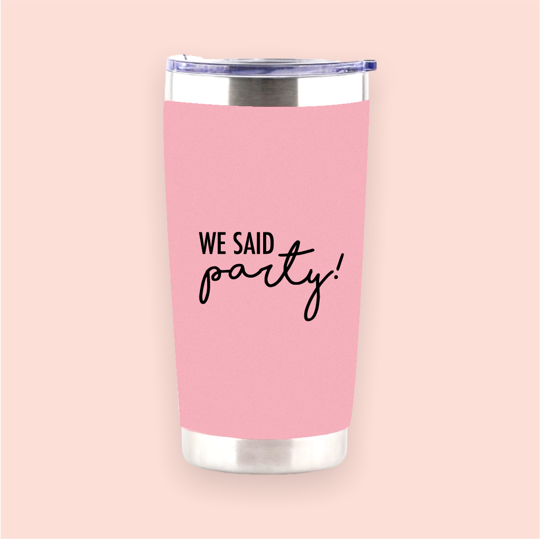 Vaso de acero rosa "We said party!"
