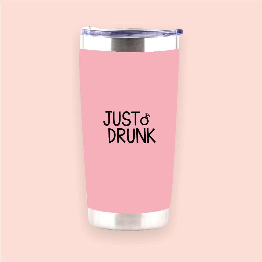 Vaso de acero rosa "Just Drunk"